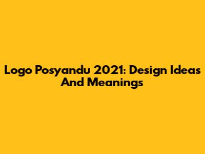 Logo Posyandu 2021: Design Ideas And Meanings