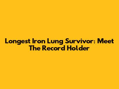 Longest Iron Lung Survivor: Meet The Record Holder