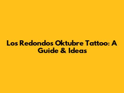 Los Redondos Oktubre Tattoo: A Guide & Ideas