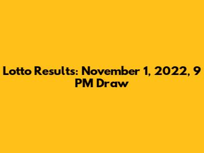 Lotto Results: November 1, 2022, 9 PM Draw