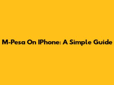 M-Pesa On IPhone: A Simple Guide