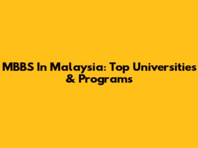 MBBS In Malaysia: Top Universities & Programs
