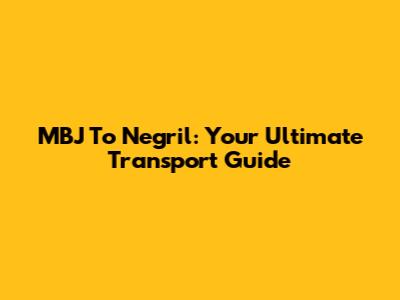 MBJ To Negril: Your Ultimate Transport Guide
