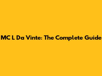 MC L Da Vinte: The Complete Guide