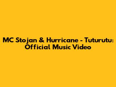 MC Stojan & Hurricane - Tuturutu: Official Music Video