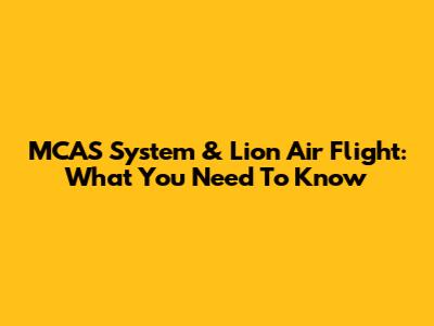 MCAS System & Lion Air Flight: What You Need To Know