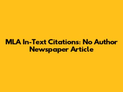 MLA In-Text Citations: No Author Newspaper Article