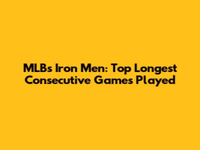 MLB's Iron Men: Top Longest Consecutive Games Played