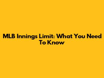 MLB Innings Limit: What You Need To Know