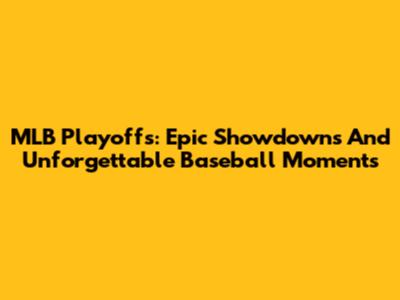 MLB Playoffs: Epic Showdowns And Unforgettable Baseball Moments