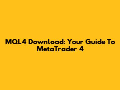MQL4 Download: Your Guide To MetaTrader 4