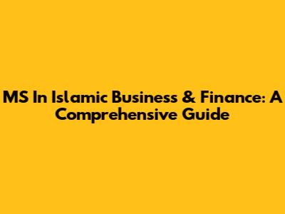 MS In Islamic Business & Finance: A Comprehensive Guide