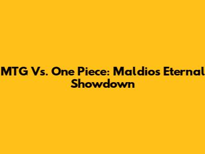 MTG Vs. One Piece: Maldio's Eternal Showdown