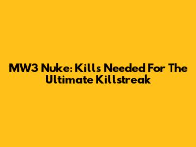 MW3 Nuke: Kills Needed For The Ultimate Killstreak