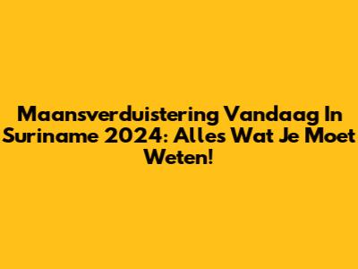 Maansverduistering Vandaag In Suriname 2024: Alles Wat Je Moet Weten!
