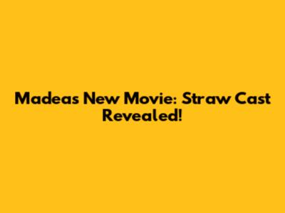 Madea's New Movie: Straw Cast Revealed!