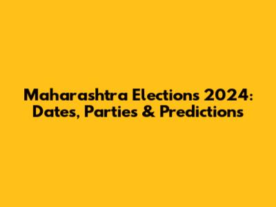 Maharashtra Elections 2024: Dates, Parties & Predictions