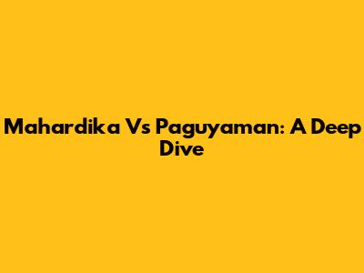 Mahardika Vs Paguyaman: A Deep Dive