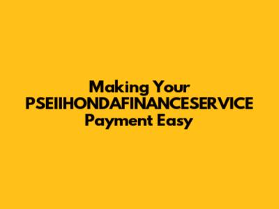 Making Your PSEIIHONDAFINANCESERVICE Payment Easy