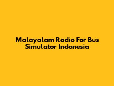 Malayalam Radio For Bus Simulator Indonesia