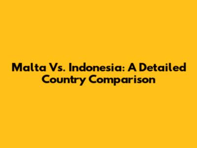 Malta Vs. Indonesia: A Detailed Country Comparison
