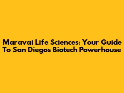 Maravai Life Sciences: Your Guide To San Diego's Biotech Powerhouse