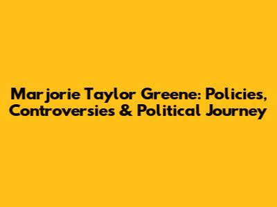 Marjorie Taylor Greene: Policies, Controversies & Political Journey