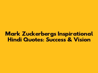 Mark Zuckerberg's Inspirational Hindi Quotes: Success & Vision