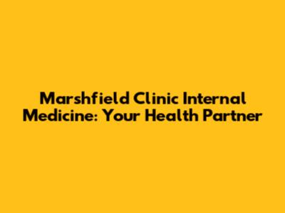 Marshfield Clinic Internal Medicine: Your Health Partner