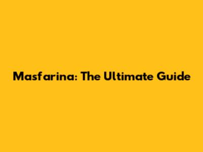 Masfarina: The Ultimate Guide
