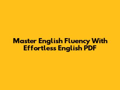 Master English Fluency With Effortless English PDF