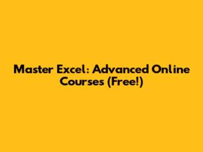 Master Excel: Advanced Online Courses (Free!)