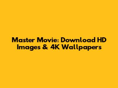 Master Movie: Download HD Images & 4K Wallpapers
