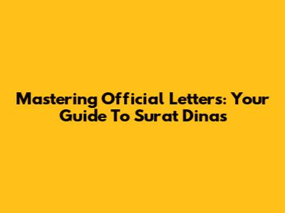 Mastering Official Letters: Your Guide To Surat Dinas