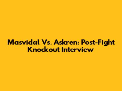 Masvidal Vs. Askren: Post-Fight Knockout Interview