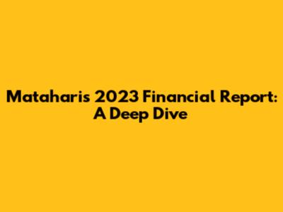 Matahari's 2023 Financial Report: A Deep Dive