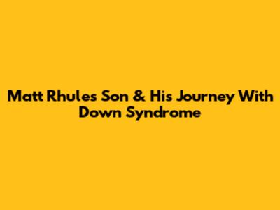 Matt Rhule's Son & His Journey With Down Syndrome