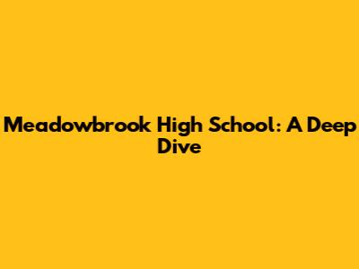 Meadowbrook High School: A Deep Dive