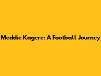Meddie Kagere: A Football Journey