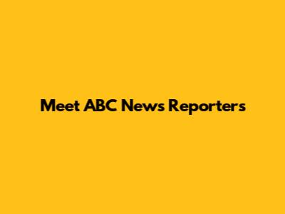 Meet ABC News Reporters