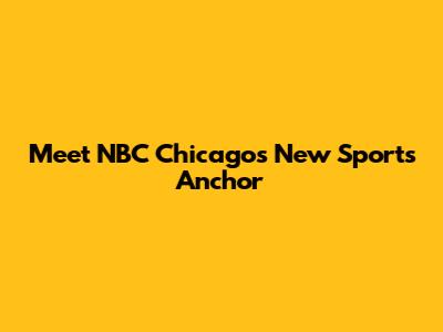 Meet NBC Chicago's New Sports Anchor