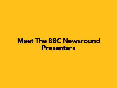 Meet The BBC Newsround Presenters
