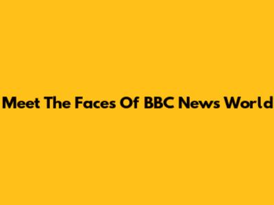 Meet The Faces Of BBC News World