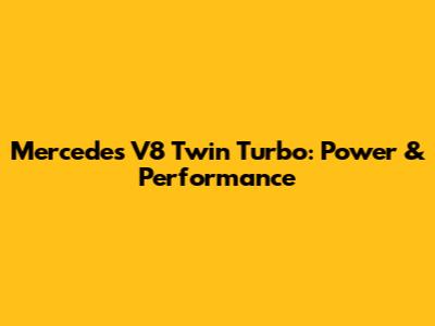 Mercedes V8 Twin Turbo: Power & Performance
