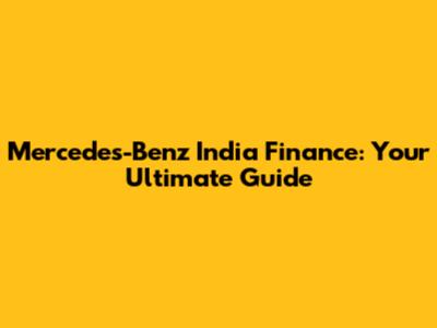 Mercedes-Benz India Finance: Your Ultimate Guide
