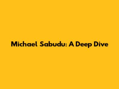 Michael Sabudu: A Deep Dive