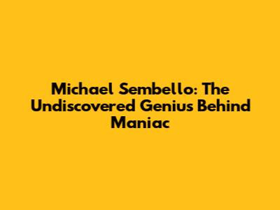 Michael Sembello: The Undiscovered Genius Behind 'Maniac'