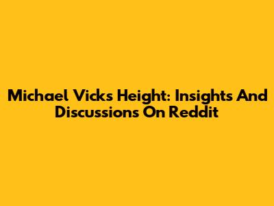 Michael Vick's Height: Insights And Discussions On Reddit