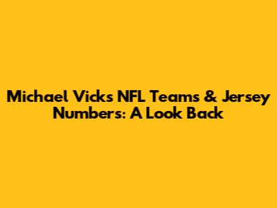Michael Vick's NFL Teams & Jersey Numbers: A Look Back
