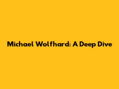 Michael Wolfhard: A Deep Dive